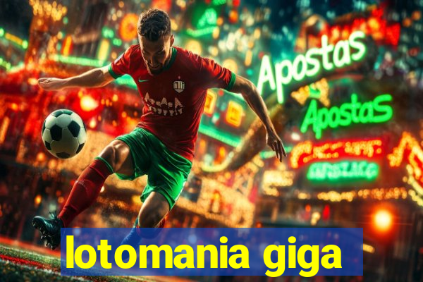 lotomania giga-sena